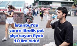 İstanbul'da yarım litrelik pet şişe suyun fiyatı 10 lira oldu!