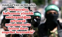 Hamas: “Netanyahu, halkımıza yönelik saldırganlığını artırarak müzakerelerin önüne ilave engeller koymakta”
