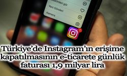 Türkiye’de Instagram’ın erişime kapatılmasının e-ticarete günlük faturası 1,9 milyar lira