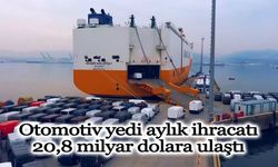 Otomotiv yedi aylık ihracatı 20,8 milyar dolara ulaştı