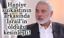 Haniye suikastının arkasında İsrail'in olduğu kesinleşti!