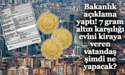 Bakanlık açıklama yaptı! 7 gram altın karşılığı evini kiraya veren vatandaş şimdi ne yapacak?