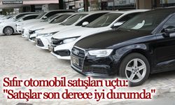 Sıfır otomobil satışları uçtu: "Satışlar son derece iyi durumda"