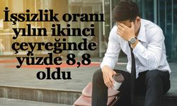 İşsizlik oranı yılın ikinci çeyreğinde yüzde 8,8 oldu