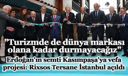 Cumhurbaşkanı Erdoğan, Rixos Tersane İstanbul Otelin açılışını gerçekleştirdi!