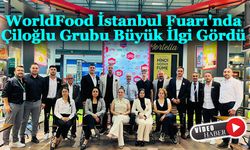 WorldFood İstanbul Fuarı'nda Çiloğlu Grubu Büyük İlgi Gördü