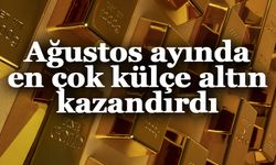 Ağustos ayında en çok külçe altın kazandırdı