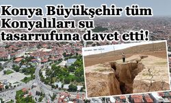 Konya Büyükşehir tüm Konyalıları su tasarrufuna davet etti!