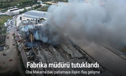 Oba Makarna’daki patlamaya ilişkin flaş gelişme: Fabrika müdürü tutuklandı