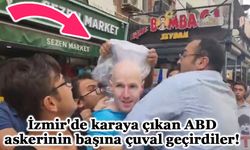 İzmir'de karaya çıkan ABD askerinin başına çuval geçirdiler!