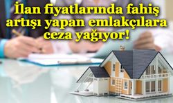 İlan fiyatlarında fahiş artışı yapan 117 emlak işletmesine 11 milyon 700 bin TL ceza