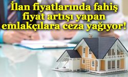 İlan fiyatlarında fahiş artışı yapan 117 emlak işletmesine 11 milyon 700 bin TL ceza