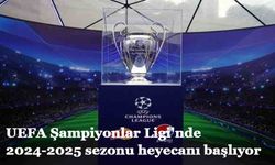 UEFA Şampiyonlar Ligi'nde 2024-2025 sezonu heyecanı başlıyor