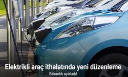 Elektrikli araç ithalatında yeni düzenleme