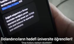 Dolandırıcıların hedefi üniversite öğrencileri, taktiği onay kodunu söyleyin düzeltelim