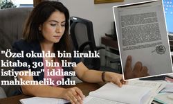 "Özel okulda bin liralık kitaba, 30 bin lira istiyorlar" iddiası mahkemelik oldu