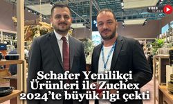 Schafer Yenilikçi Ürünleri ile Zuchex 2024’e Büyük İlgi Gördü