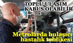 Toplu ulaşım kabus olabilir: Metrolarda bulaşıcı hastalık tehlikesi