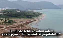 İzmir'de tehlike adım adım yaklaşıyor: "Su kesintisi yapılabilir"