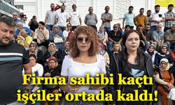 Firma sahibi kaçtı, işçiler ortada kaldı!