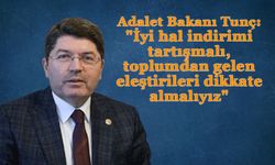 Adalet Bakanı Tunç: "İyi hal indirimi tartışmalı, toplumdan gelen eleştirileri dikkate almalıyız"