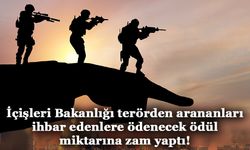 İçişleri Bakanlığı terörden arananları ihbar edenlere ödenecek ödül miktarına zam yaptı!