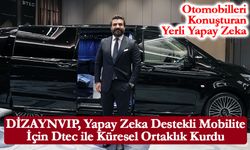 DİZAYNVIP, Yapay Zeka Destekli Mobilite İçin Dtec ile Küresel Ortaklık Kurdu