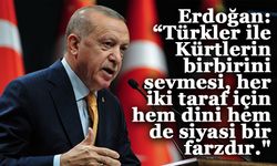 Erdoğan: “Türkler ile Kürtlerin birbirini sevmesi, her iki taraf için hem dini hem de siyasi bir farzdır."