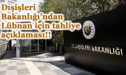 Dışişleri Bakanlığı’ndan Lübnan için tahliye açıklaması!!