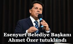 Esenyurt Belediye Başkanı Ahmet Özer tutuklandı