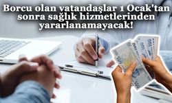 Borcu olan vatandaşlar 1 Ocak'tan sonra sağlık hizmetlerinden yararlanamayacak!