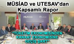 MÜSİAD ve UTESAV'dan kapsamlı rapor: 'Sürdürülebilir bir gelecek için yeni ekonomik dönem'