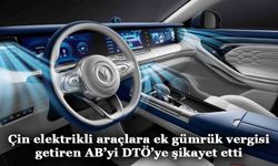 Çin elektrikli araçlara ek gümrük vergisi getiren AB’yi DTÖ’ye şikayet etti