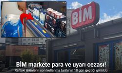 Tarihi geçmiş ürün satan BİM markete para ve uyarı cezası