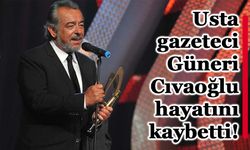 Usta gazeteci Güneri Cıvaoğlu hayatını kaybetti!