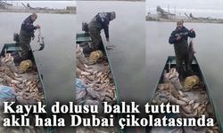 Kayık dolusu balık tuttu, aklı hala Dubai çikolatasında