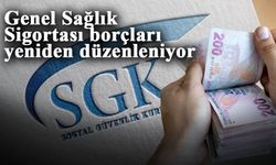 Genel Sağlık Sigortası borçları yeniden düzenleniyor