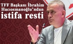 TFF Başkanı İbrahim Hacıosmanoğlu’ndan istifa iddialarına cevap