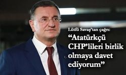 Hatay eski Belediye Başkanı Lütfü Savaş: Atatürkçü CHP’lileri birlik olmaya çağırıyorum!