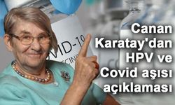 Prof. Dr. Canan Karatay'dan HPV ve Covid aşısı açıklaması