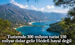 Turizmde 100 milyon turist 150 milyar dolar gelir Hedefi hayal değil