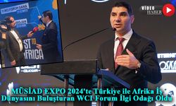 MÜSİAD EXPO 2024'te Türkiye ile Afrika İş Dünyasını Buluşturan WCI Forum İlgi Odağı Oldu