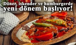 Döner, iskender ve hamburgerde yeni dönem başlıyor!