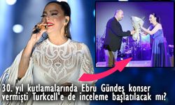 30. yıl kutlamalarında Ebru Gündeş konser vermişti Turkcell'e de inceleme başlatılacak mı?