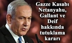 Savaş suçları nedeniyle Netanyahu, Gallant ve Deif hakkında tutuklama kararı