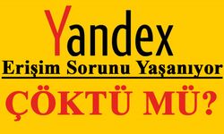 Yandex’te Erişim Sorunu: 19 Kasım 2024'te Yandex Neden Açılmıyor?