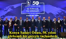 Konya Sanayi Odası, 50. yılını görkemli bir geceyle taçlandırdı