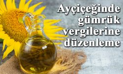 Ayçiçeğinde gümrük vergilerine düzenleme