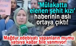 'Mülakatta elenen şehit kızı' diye haber yaptılar ama gerçekler ortaya çıktı!