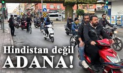 Hindistan değil, Adana!